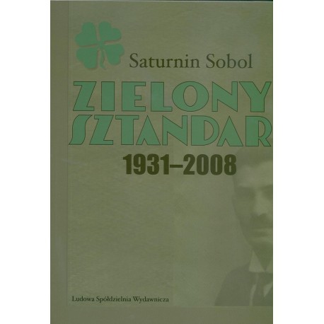 Zielony Sztandar 1931-2008 - Saturnin Sobol