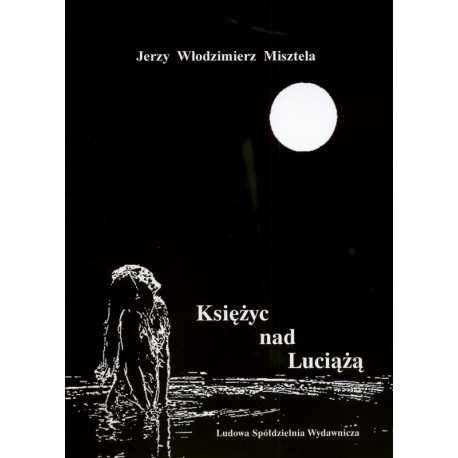 Księżyc nad Luciążą - Jerzy Włodzimierz Misztela