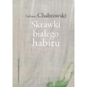 Skrawki białego habitu - Tadeusz Chabrowski