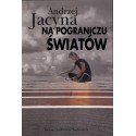 Na pograniczu światów - Andrzej Jacyna