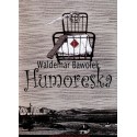 Humoreska - Waldemar Bawołek