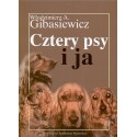 Cztery psy i ja - Włodzimierz A. Gibasiewicz