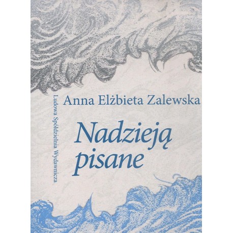 Nadzieją pisane - Anna Elżbieta Zalewska