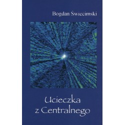 Ucieczka z Centralnego - Bogdan Świecimski
