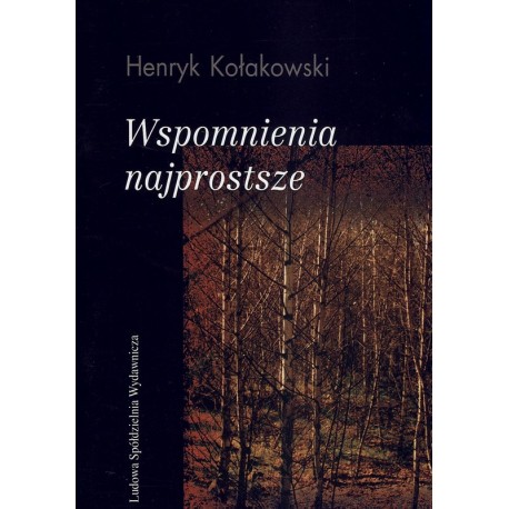 Wspomnienia najprostsze - Henryk Kołakowski