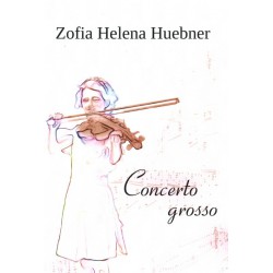 Concerto grosso - Zofia Helena Huebner