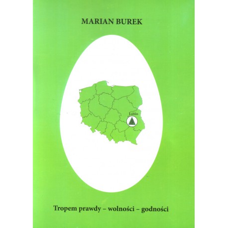 Tropem prawdy – wolności – godności - Marian Burek