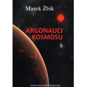 Argonauci Kosmosu - Marek Żbik