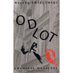 Odlot - Kryminał magiczny - Bogdan Świecimski