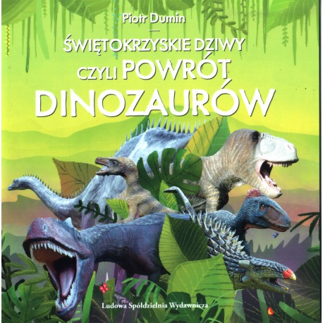 Świętokrzyskie dziwy czyli powrót dinozaurów - Piotr Dumin