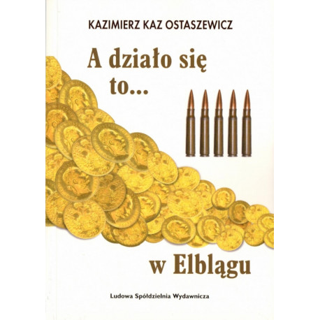 A działo się to… w Elblągu – Kazimierz Kaz Ostaszewicz