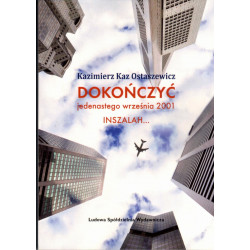 Dokończyć jedenastego września 2001 INSZALAH – Kazimierz Kaz Ostaszewicz