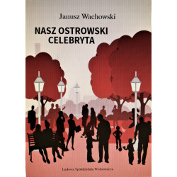 Nasz ostrowski celebryta – Janusz Wachowski