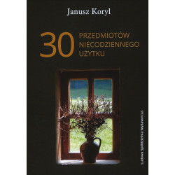 30 przedmioty niecodziennego użytku – Janusz Koryl