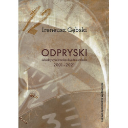 ODPRYSKI. Subiektywna kronika dwudziestolecia 2001-2021 – Ireneusz Gębski