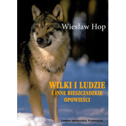 Wilki i ludzie i inne bieszczadzkie opowiadania – Wiesław Hop