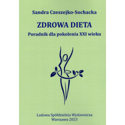 Sandra Czeszejko-Sochacka – Zdrowa dieta. Poradnik dla pokolenia XXI wieku.