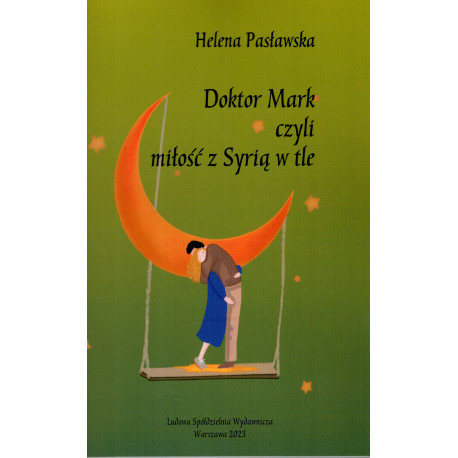 Doktor Mark czyli miłość z Syrią w tle - Helena Pasławska