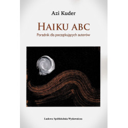 Azi Kuder - Haiku ABC. Poradnik dla początkujących autorów