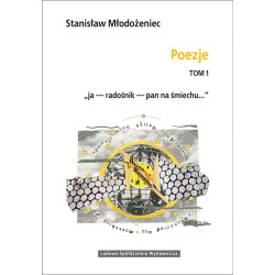 Stanisław Młodożeniec – Poezje Tom 1 „ja — radośnik — pan na śmiechu…” utwory z lat 1917-1934