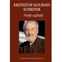 Poezje wybrane - Krzysztof Saturnin Schreyer - Biblioteka Poetów T. 346