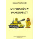 Janusz Wachowski - My poznańscy pancerniacy
