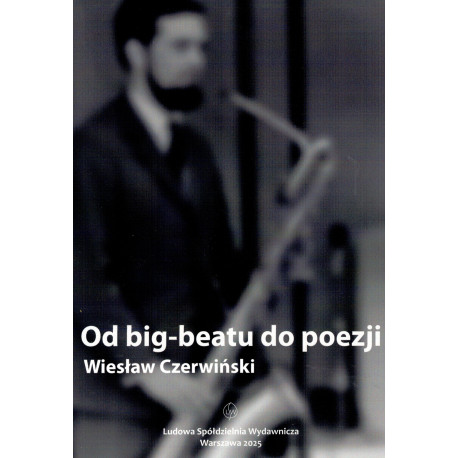 Od big-beatu do poezji -Wiesław Czerwiński