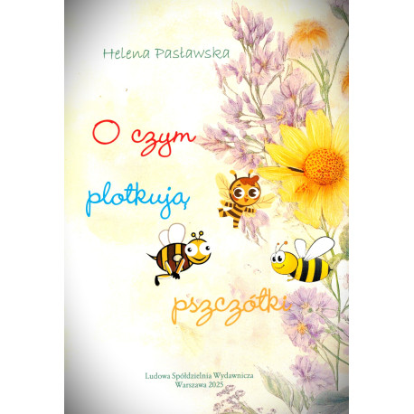 Helena Pasławska - O czym plotkują pszczółki.
