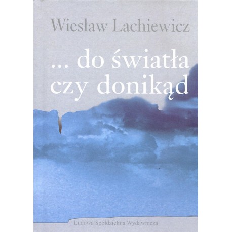 … do światła czy donikąd - Wiesław Lachiewicz