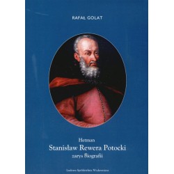 Hetman Stanisław Rewera Potocki – Rafał Golat